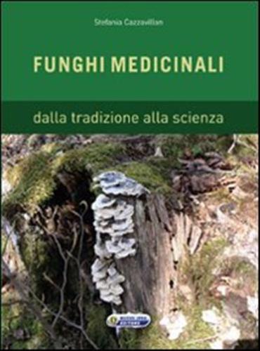 Funghi Medicinali. Dalla Tradizione Alla Scienza