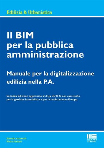 Il Bim Per La Pubblica Amministrazione. Manuale Per La Digitalizzazione Edilizia Nella P.a.
