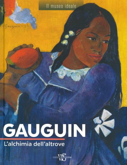 Gauguin. L'alchimia dell'altrove. Ediz. a colori