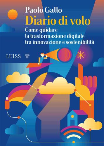 Diario Di Volo. Come Guidare La Trasformazione Digitale Tra Innovazione E Sostenibilit