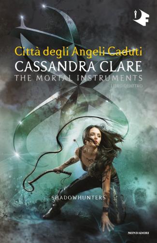 Citt Degli Angeli Caduti. Shadowhunters. The Mortal Instruments. Vol. 4
