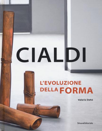Cialdi. L'evoluzione della forma. Catalogo della mostra (Forte dei Marmi, 21 aprile-2 giugno 2018). Ediz. italiana e inglese