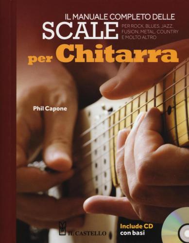 Il Manuale Completo Delle Scale Per Chitarra. Con Cd Audio