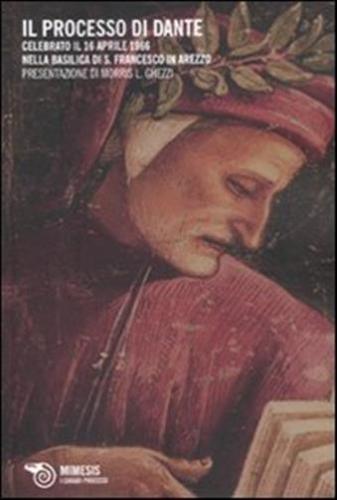 Il Processo Di Dante. Celebrato Il 16 Aprile 1966 Nella Basilica Di San Francesco In Arezzo