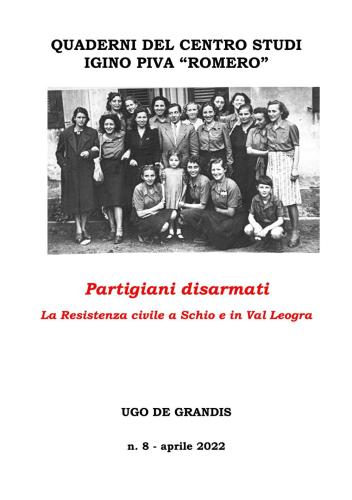 Partigiani Disarmati. La Resistenza Civile A Schio E In Val Leogra