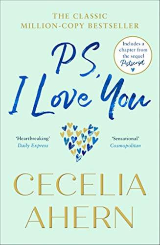 Ps, I Love You: The Romantic, Emotional, Heartbreaking Million-copy Best Seller From The Number One Best Selling Author Of Postscript