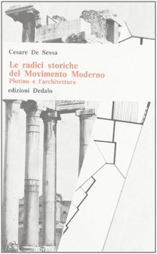 Le Radici Storiche Del Movimento Moderno. Plotino E L'architettura
