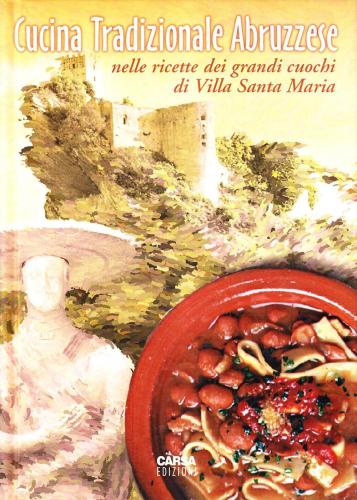 Cucina Tradizionale Abruzzese Nelle Ricette Dei Grandi Cuochi Di Villa S. Maria