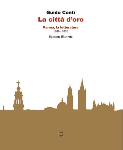 La Citt D'oro. Parma, La Letteratura 1200 - 2020