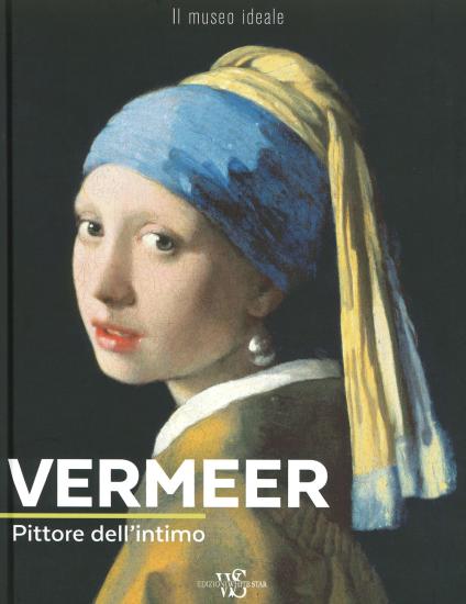 Vermeer. Pittore dell'intimo. Ediz. illustrata