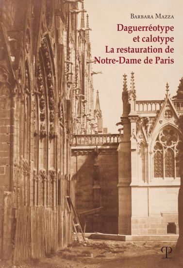 Daguerrotype et calotype. La restauration de Notre-Dame de Paris