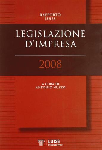 Legislazione D'impresa. Rapporto Luiss 2008