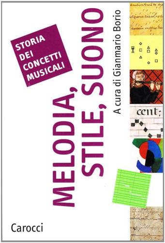 Storia Dei Concetti Musicali. Melodia, Stile, Suono
