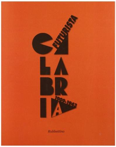 Calabria Futurista. 1909-1943