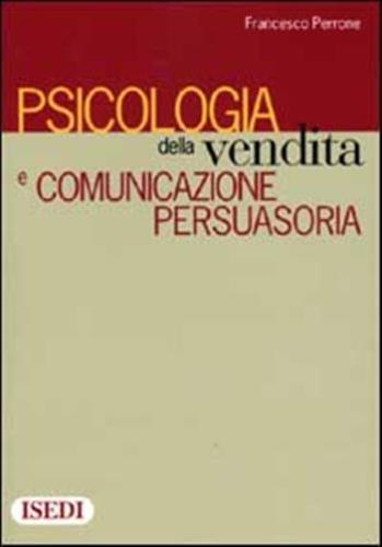 Psicologia Della Vendita E Comunicazione Persuasoria