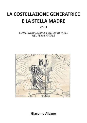 La Costellazione Generatrice E La Stella Madre. Vol. 1
