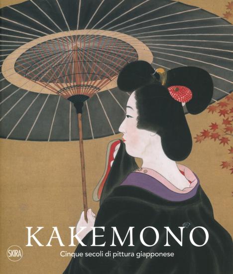 Kakemono. Cinque secoli di pittura giapponese. Ediz. a colori