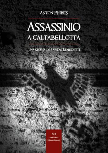 Assassinio A Caltabellotta. Una Storia Di Paride Benedetti