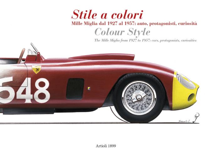 Stile A Colori. Mille Miglia Dal 1927 Al 1957: Auto, Protagonisti, Curiosit-colour Style. The Mille Miglia From 1927 To 1957: Cars, Protagonists, Curiosities. Ediz. A Colori