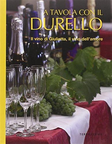 A Tavola Con Il Durello. Il Vino Di Giulietta, Il Vino Dell'amore