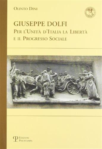 Giuseppe Dolfi. Per L'unit D'italia, La Libert E Il Progresso Sociale