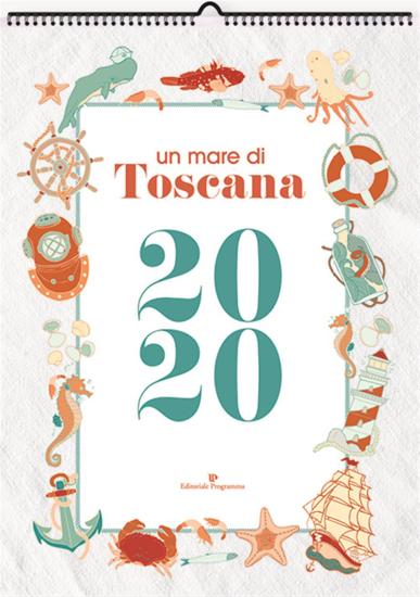 Un mare di Toscana. Calendario 2020