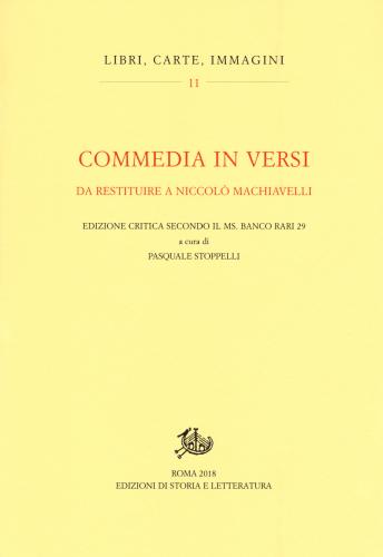 Commedia In Versi Da Restituire A Nicol Machiavelli. Edizione Critica Secondo Il Ms. Banco Rari 29. Ediz. Critica