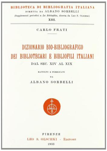 Dizionario Bio-bibliografico Dei Bibliotecari E Bibliofili Italiani Dal Sec. Xiv Al Xix