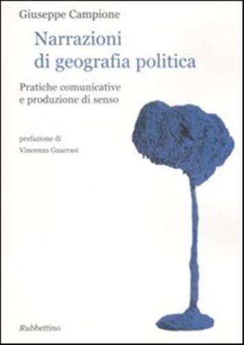 Narrazioni Di Geografia Politica. Pratiche Comunicative E Produzione Di Senso