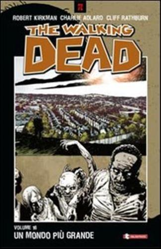 Un Mondo Pi Grande. The Walking Dead. Vol. 16