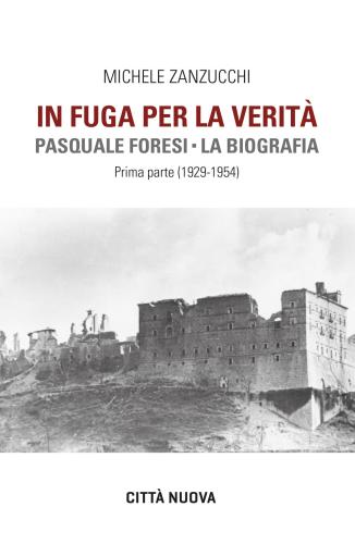 In Fuga Per La Verit. Pasquale Foresi. La Biografia. Prima Parte (1929-1954)