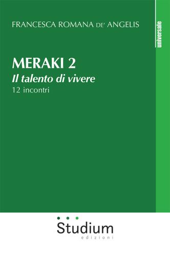 Meraki. Il Talento Di Vivere. 12 Incontri. Vol. 2