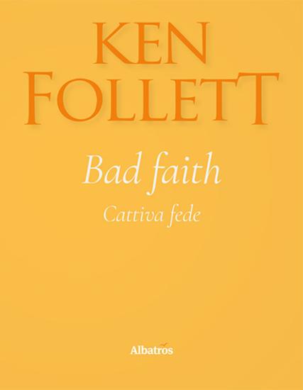 Bad faith-Cattiva fede. Ediz. bilingue
