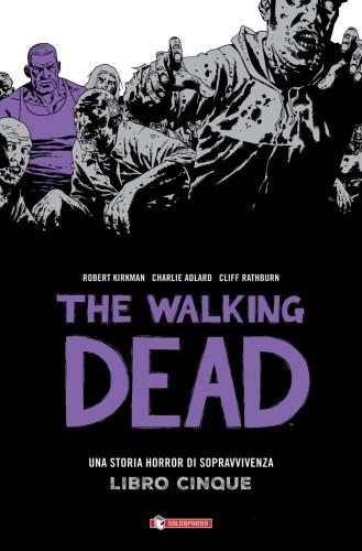 Una Storia Horror Di Sopravvivenza. The Walking Dead. Vol. 5