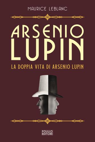 Arsenio Lupin. La Doppia Vita Di Arsenio Lupin. Vol. 6