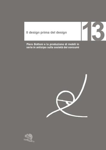 Il Design Prima Del Design. Piero Bottoni E La Produzione Di Mobili In Serie In Anticipo Sulla Societ Dei Consumi