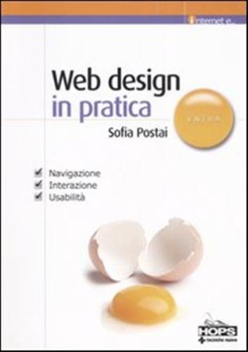 Web Design In Pratica. Navigazione, Interazione, Usabilit