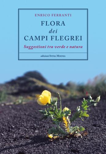 Flora Dei Campi Flegrei. Suggestioni Tra Verde E Natura