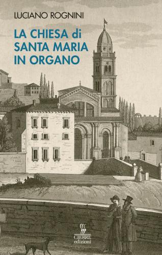 La Chiesa Di Santa Maria In Organo. Guida Storico-artistica