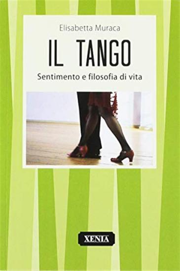 Il tango. Sentimento e filosofia di vita