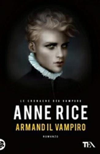 Armand Il Vampiro. Le Cronache Dei Vampiri