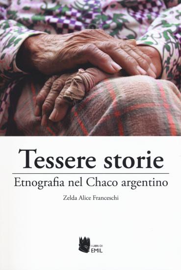 Tessere storie. Etnografia nel Chaco argentino