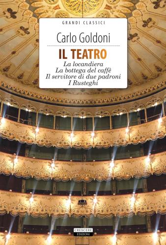 Il Teatro: La Locandiera-la Bottega Del Caff-il Servitore Di Due Padroni-i Rusteghi. Con Segnalibro