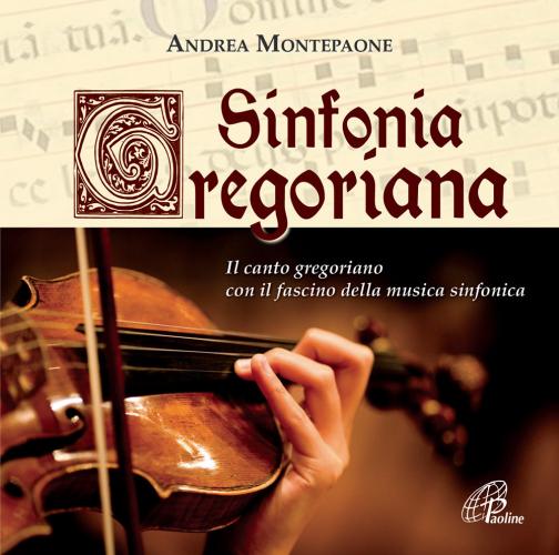 Sinfonia Gregoriana. Il Canto Gregoriano Con Il Fascino Della Musica Sinfonica. Cd Audio