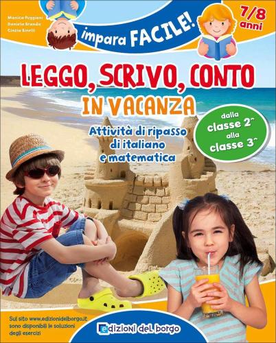 Leggo, Scrivo, Conto In Vacanza. Attivit Di Ripasso Di Italiano E Matematica (7-8 Anni)