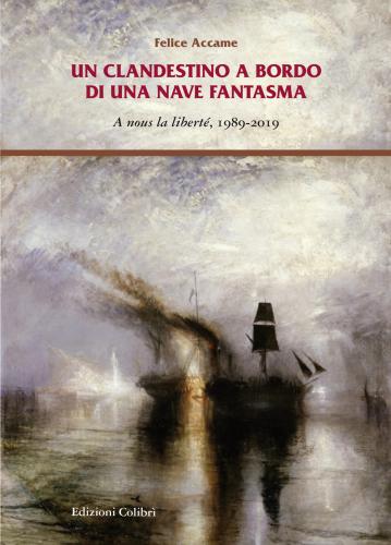 Un Clandestino A Bordo Di Una Nave Fantasma. A Nous La Libert, 1989-2019