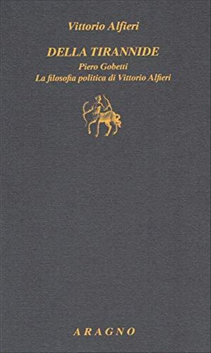 Della Tirannide. La Filosofia Politica Di Vittorio Alfieri