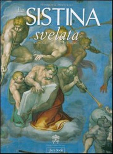 La Sistina Svelata. Iconografia Di Un Capolavoro. Ediz. Illustrata
