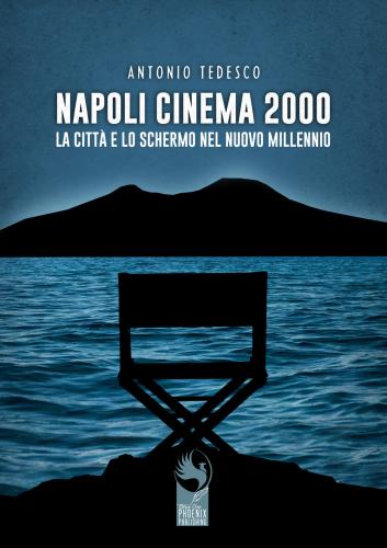 Napoli Cinema 2000. La Citt E Lo Schermo Nel Nuovo Millennio