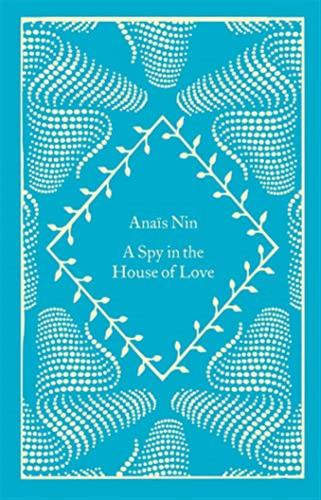 A Spy In The House Of Love: Anas Nin